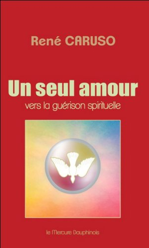 Un seul amour : vers la guérison spirituelle
