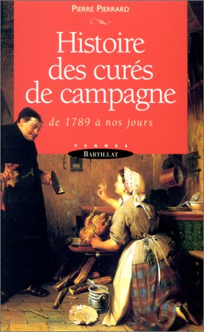 Histoire des curés de campagne : de 1789 à nos jours