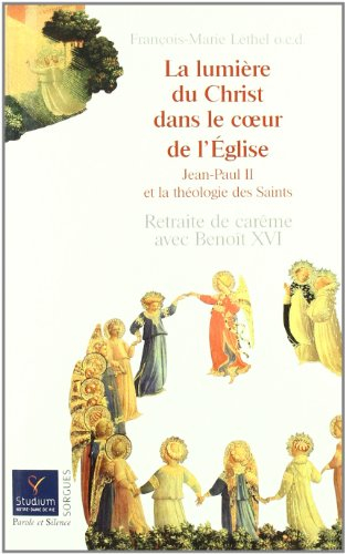 La lumière du Christ dans le coeur de l'Eglise : Jean-Paul II et la théologie des saints : retraite 
