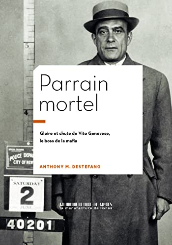 Parrain mortel : gloire et chute de Vito Genovese, le boss de la mafia