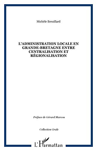 L'administration locale en Grande-Bretagne entre centralisation et régionalisation