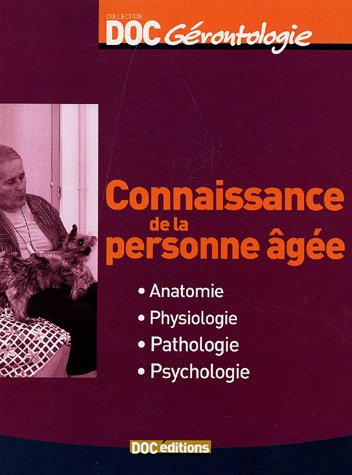 Connaissance de la personne âgée : Anatomie Physiologie Pathologie Psychologie