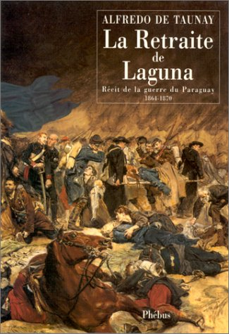 La retraite de Laguna : récit de guerre du Paraguay 1864-1870