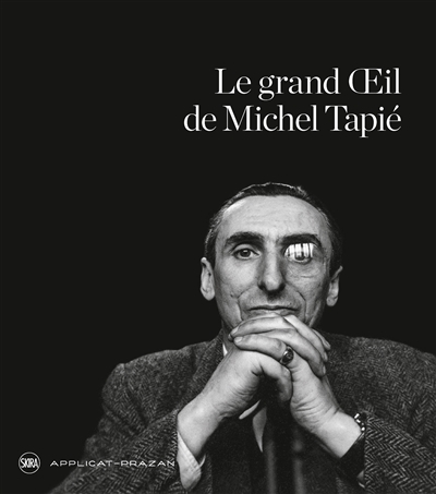 Le grand oeil de Michel Tapié : exposition, Paris, Galerie Applicat-Prazan, du 27 octobre-22 décembr