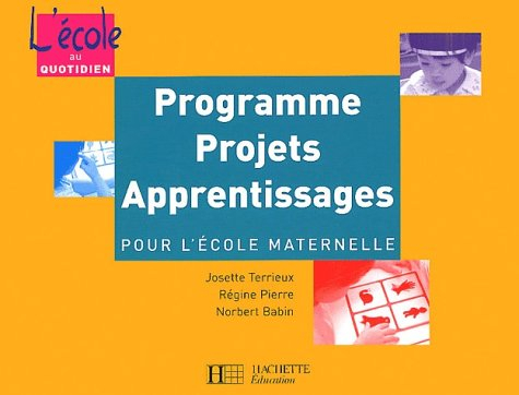 Programme, projets, apprentissages pour l'école maternelle