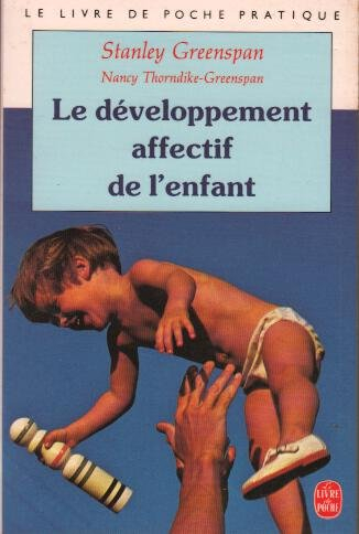 Le Développement affectif de l'enfant : de la naissance à quatre ans : premières émotions, premiers 