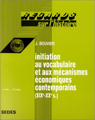 Initiation au vocabulaire et aux mécanismes économiques contemporains : XIXe-XXe siècles