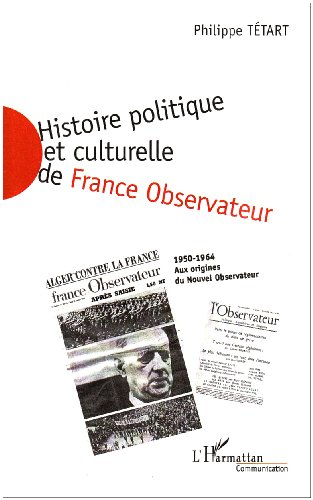 Histoire politique et culturelle de France observateur, 1950-1964 : aux origines du Nouvel observate
