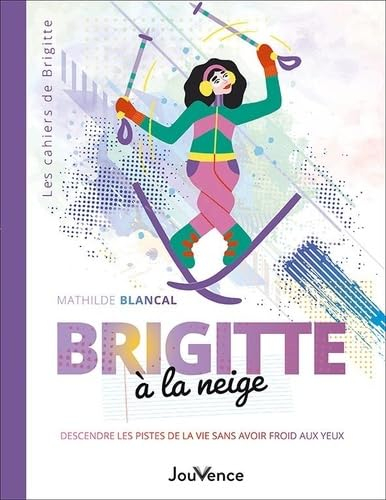 Brigitte à la neige : descendre les pistes de la vie sans avoir froid aux yeux