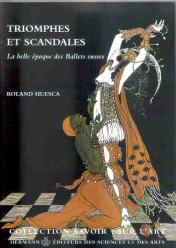 Triomphes et scandales : la belle époque des Ballets russes