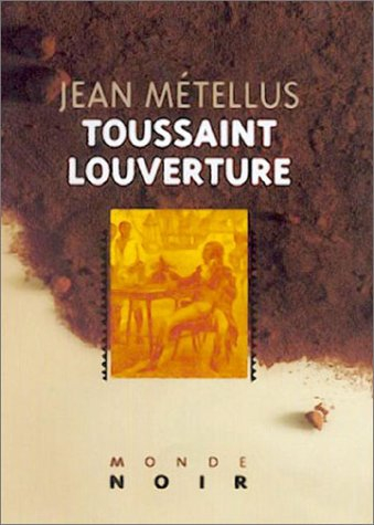 Toussaint Louverture ou Les racines de la liberté