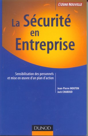La sécurité en entreprise : sensibilisation des personnels et mise en oeuvre d'un plan d'action