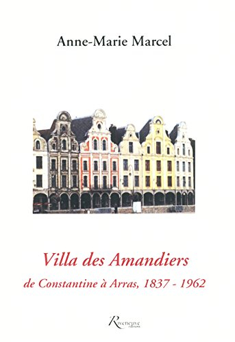 Villa des Amandiers : de Constantine à Arras, 1837-1962