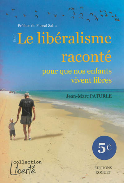 Le libéralisme raconté : pour que nos enfants vivent libres