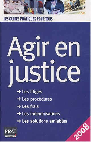 Agir en justice : les litiges, les procédures, les frais, les indemnisations, les solutions amiables