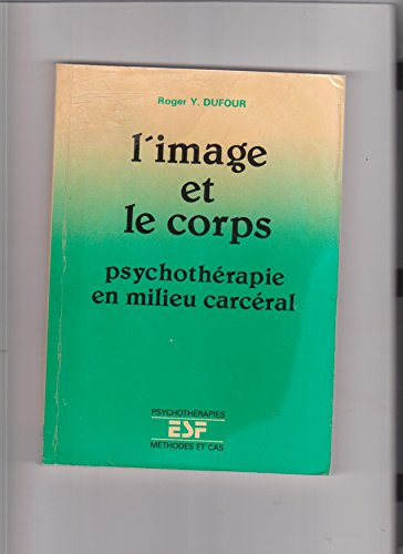 L'Image et le corps : psychothérapie en milieu carcéral