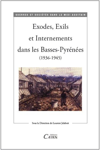 Exodes, exils et internements dans les Basses-Pyrénées : 1936-1945