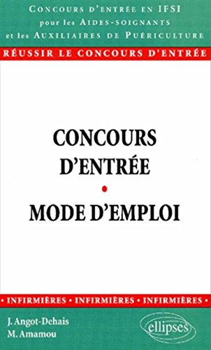 Concours d'entrée, mode d'emploi : français, culture générale, tests psychotechniques, entretien, ap