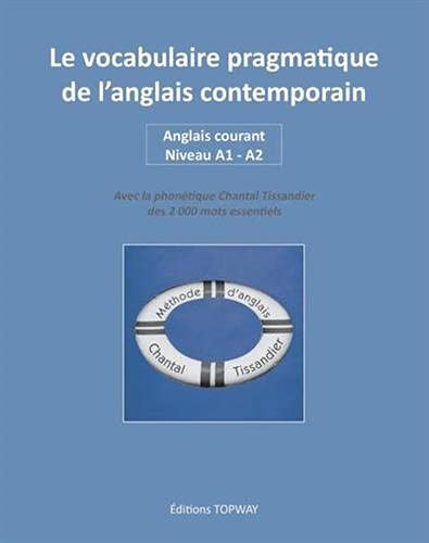 Méthode d'anglais Chantal Tissandier. Le vocabulaire pragmatique de l'anglais contemporain : anglais