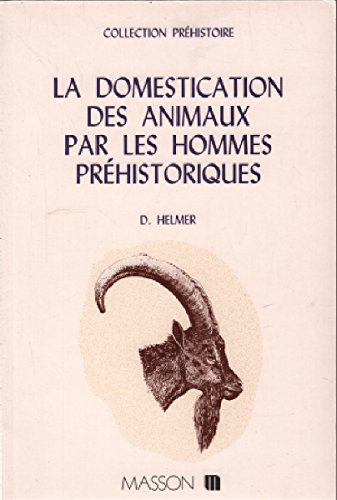 La Domestication des animaux par les hommes préhistoriques