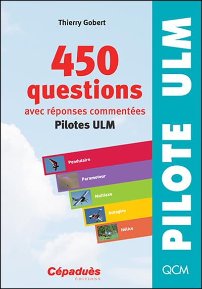 450 questions, avec réponses commentées : pilotes ULM