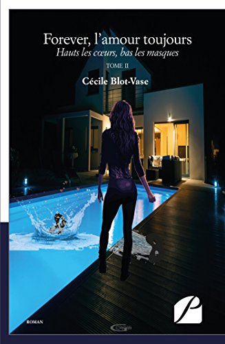 Forever, l'amour toujours : Tome II : Hauts les coeurs, bas les masques