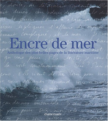 Encre de mer : anthologie des plus belles pages de la littérature maritime