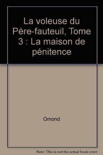 La voleuse du Père-Fauteuil. Vol. 3. La maison de pénitence