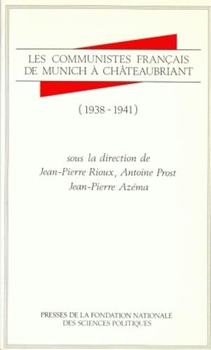 Les Communistes français de Munich à Châteaubriant : 1938-1941