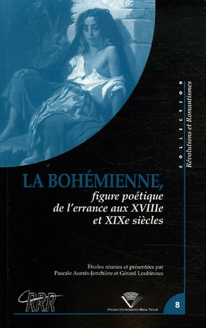 La bohémienne, figure poétique de l'errance aux XVIIIe et XIXe siècles : actes du colloque du Centre