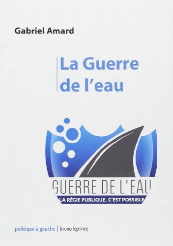 La guerre de l'eau : la régie publique, c'est possible : entretiens croisés et articles de presse