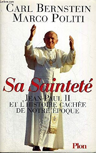 Sa Sainteté : Jean-Paul II et l'histoire cachée de notre époque