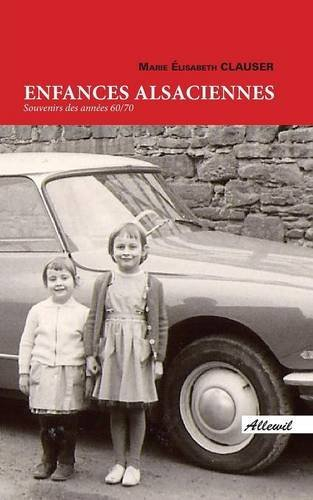 Enfances Alsaciennes: Souvenirs Des Annees 60/70