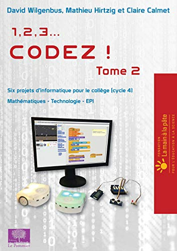 1, 2, 3... codez !. Vol. 2. Six projets d'informatique pour le collège (cycle 4) : mathématiques, te
