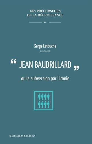 Jean Baudrillard ou La subversion par l'ironie