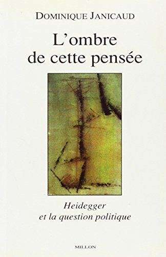 L'Ombre de cette pensée : Heidegger et la question politique