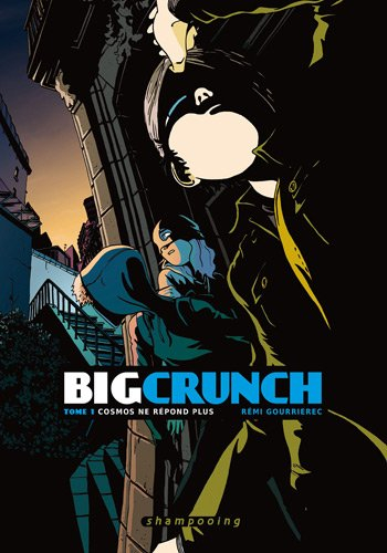 Big crunch. Vol. 1. Cosmos ne répond plus