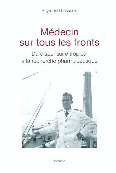 Médecin sur tous les fronts : du dispensaire tropical à la recherche pharmaceutique