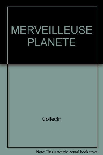 Merveilleuse planète !