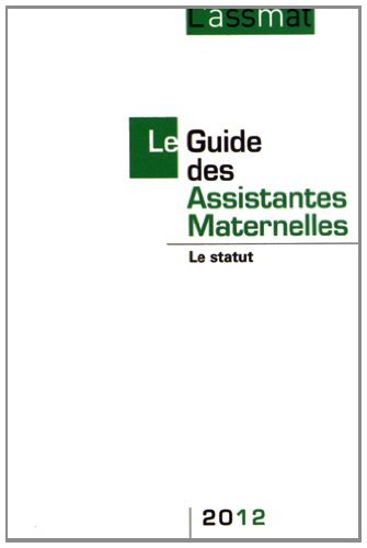 le guide des assistantes maternelles 2012 : le statut