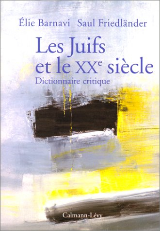 Les juifs et le XXe siècle : dictionnaire critique