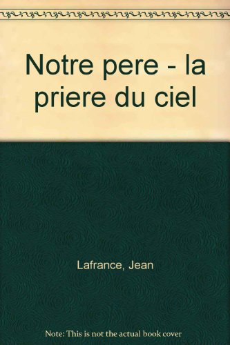 Notre Père. Vol. 6. La prière du Ciel