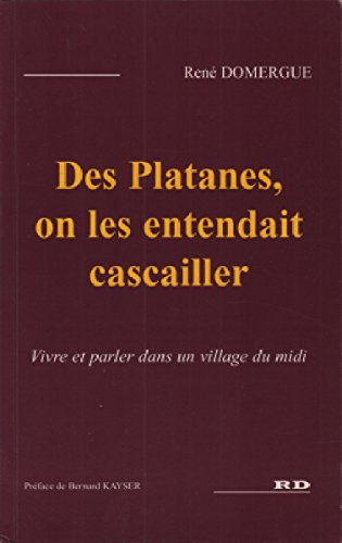 des platanes, on les entendait cascailler : vivre et parler dans un village du midi