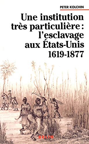 Une institution très particulière : l'esclavage aux Etats-Unis, 1619-1877