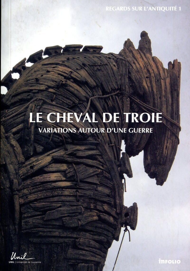 Le cheval de Troie : variations autour d'une guerre