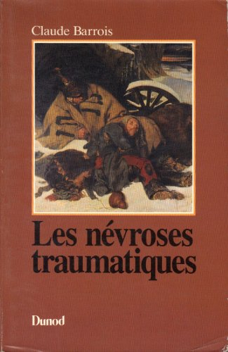 Les Névroses traumatiques : Le psychothérapeute face aux détresses des chocs psychiques