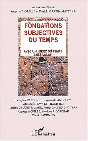 Fondations subjectives du temps : avec un index du temps chez Lacan
