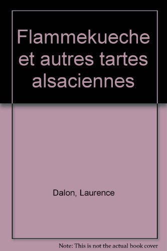 Flammekueche et autres tartes alsaciennes