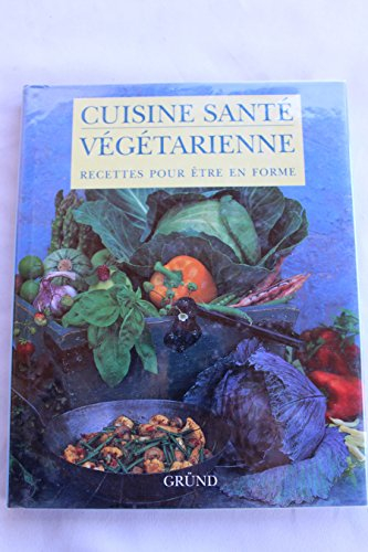 la cuisine santé végétarienne