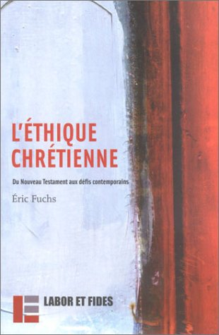 L'éthique chrétienne : du Nouveau Testament aux défis contemporains